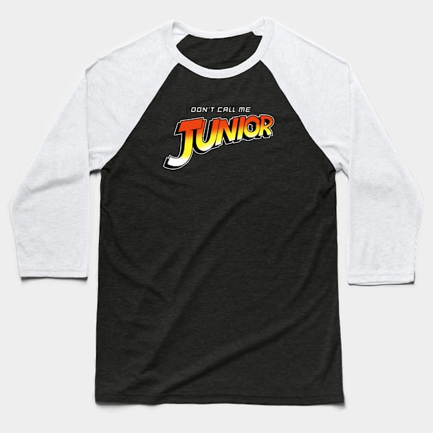 Don't Call Me Junior Baseball T-Shirt by adho1982